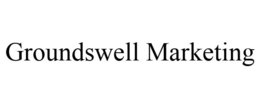 GROUNDSWELL MARKETING trademark