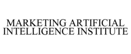 MARKETING ARTIFICIAL INTELLIGENCE INSTITUTE trademark