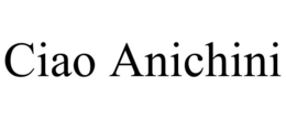 CIAO ANICHINI trademark