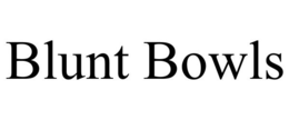 BLUNT BOWLS trademark