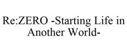 RE:ZERO -STARTING LIFE IN ANOTHER WORLD- trademark
