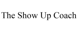 THE SHOW UP COACH trademark