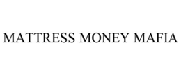MATTRESS MONEY MAFIA trademark