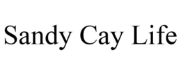 SANDY CAY LIFE trademark