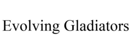 EVOLVING GLADIATORS trademark