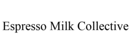 ESPRESSO MILK COLLECTIVE trademark