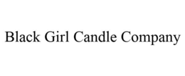 BLACK GIRL CANDLE COMPANY trademark