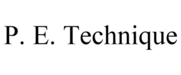P. E. TECHNIQUE trademark