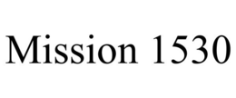 MISSION 1530 trademark