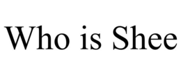 WHO IS SHEE trademark
