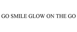 GO SMILE GLOW ON THE GO trademark