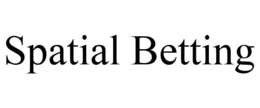 SPATIAL BETTING trademark