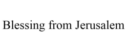 BLESSING FROM JERUSALEM trademark