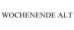 WOCHENENDE ALT trademark
