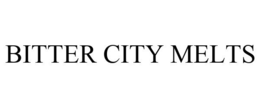 BITTER CITY MELTS trademark