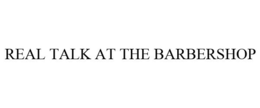 REAL TALK AT THE BARBERSHOP trademark