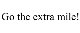 GO THE EXTRA MILE! trademark