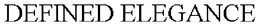 DEFINED ELEGANCE trademark