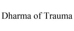 DHARMA OF TRAUMA trademark