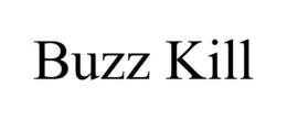 BUZZ KILL trademark