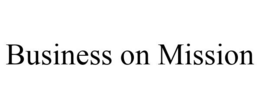 BUSINESS ON MISSION trademark