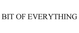 BIT OF EVERYTHING trademark