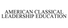 AMERICAN CLASSICAL LEADERSHIP EDUCATION trademark