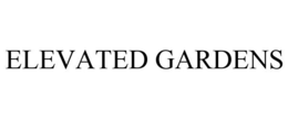 ELEVATED GARDENS trademark