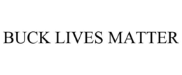 BUCK LIVES MATTER trademark