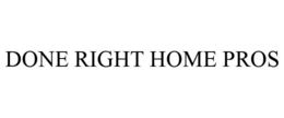 DONE RIGHT HOME PROS trademark