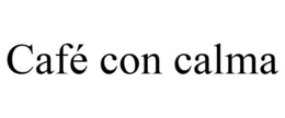 CAFÉ CON CALMA trademark