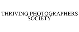 THRIVING PHOTOGRAPHERS SOCIETY trademark