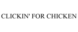 CLICKIN' FOR CHICKEN trademark