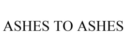 ASHES TO ASHES trademark