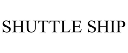 SHUTTLE SHIP trademark