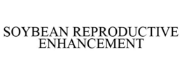 SOYBEAN REPRODUCTIVE ENHANCEMENT trademark