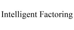 INTELLIGENT FACTORING trademark