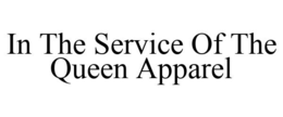 IN THE SERVICE OF THE QUEEN APPAREL trademark