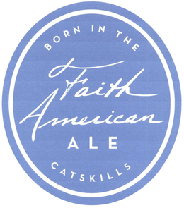 BORN IN THE CATSKILLS FAITH AMERICAN ALE trademark