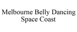 MELBOURNE BELLY DANCING SPACE COAST trademark