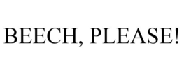 BEECH, PLEASE! trademark