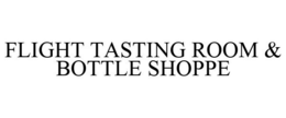 FLIGHT TASTING ROOM & BOTTLE SHOPPE trademark