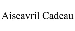 AISEAVRIL CADEAU trademark
