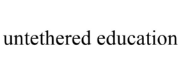 UNTETHERED EDUCATION trademark