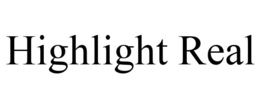 HIGHLIGHT REAL trademark