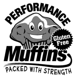 PERFORMANCE MUFFINS, PACKED WITH STRENGTH, GLUTEN FREE trademark