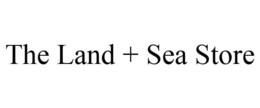 THE LAND + SEA STORE trademark