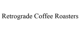 RETROGRADE COFFEE ROASTERS trademark