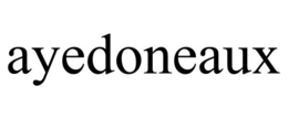 AYEDONEAUX trademark