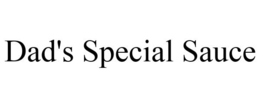 DAD'S SPECIAL SAUCE trademark